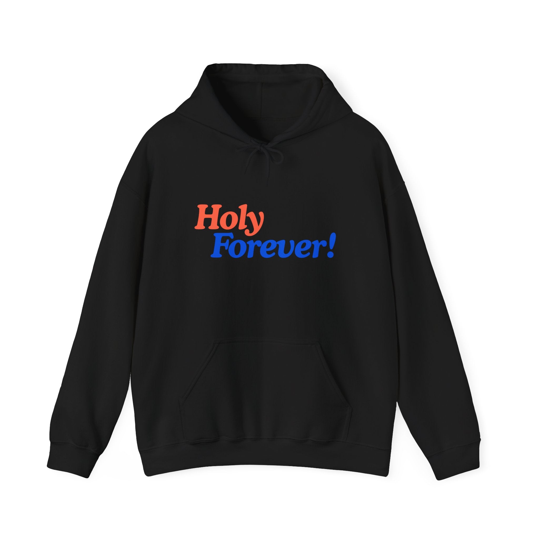 Holy Forever! Unisex Hoodie - Faith-Inspired Apparel, Cozy Sweatshirt for Men & Women, Gift for Believers, Church Events, Inspirational Wear