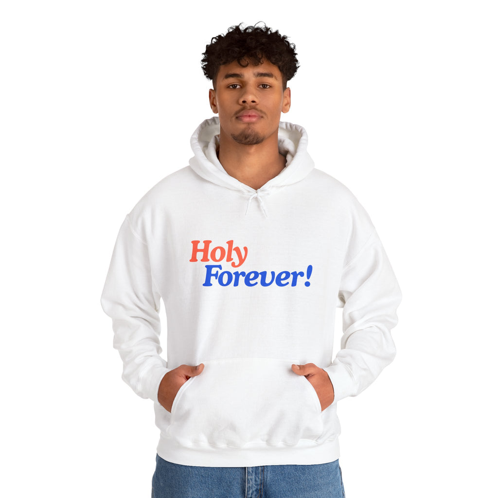Holy Forever! Unisex Hoodie - Faith-Inspired Apparel, Cozy Sweatshirt for Men & Women, Gift for Believers, Church Events, Inspirational Wear