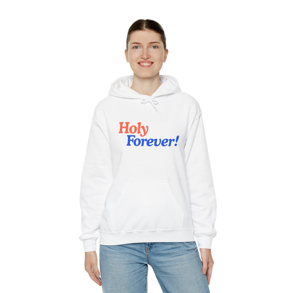 Holy Forever! Unisex Hoodie - Faith-Inspired Apparel, Cozy Sweatshirt for Men & Women, Gift for Believers, Church Events, Inspirational Wear